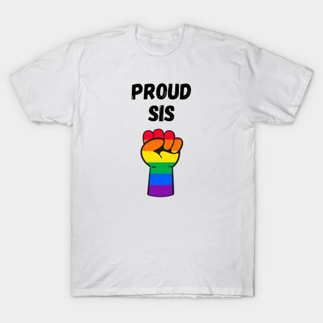 Proud Sis Rainbow Pride T Shirt Design T-Shirt by Rainbow Kin Wear